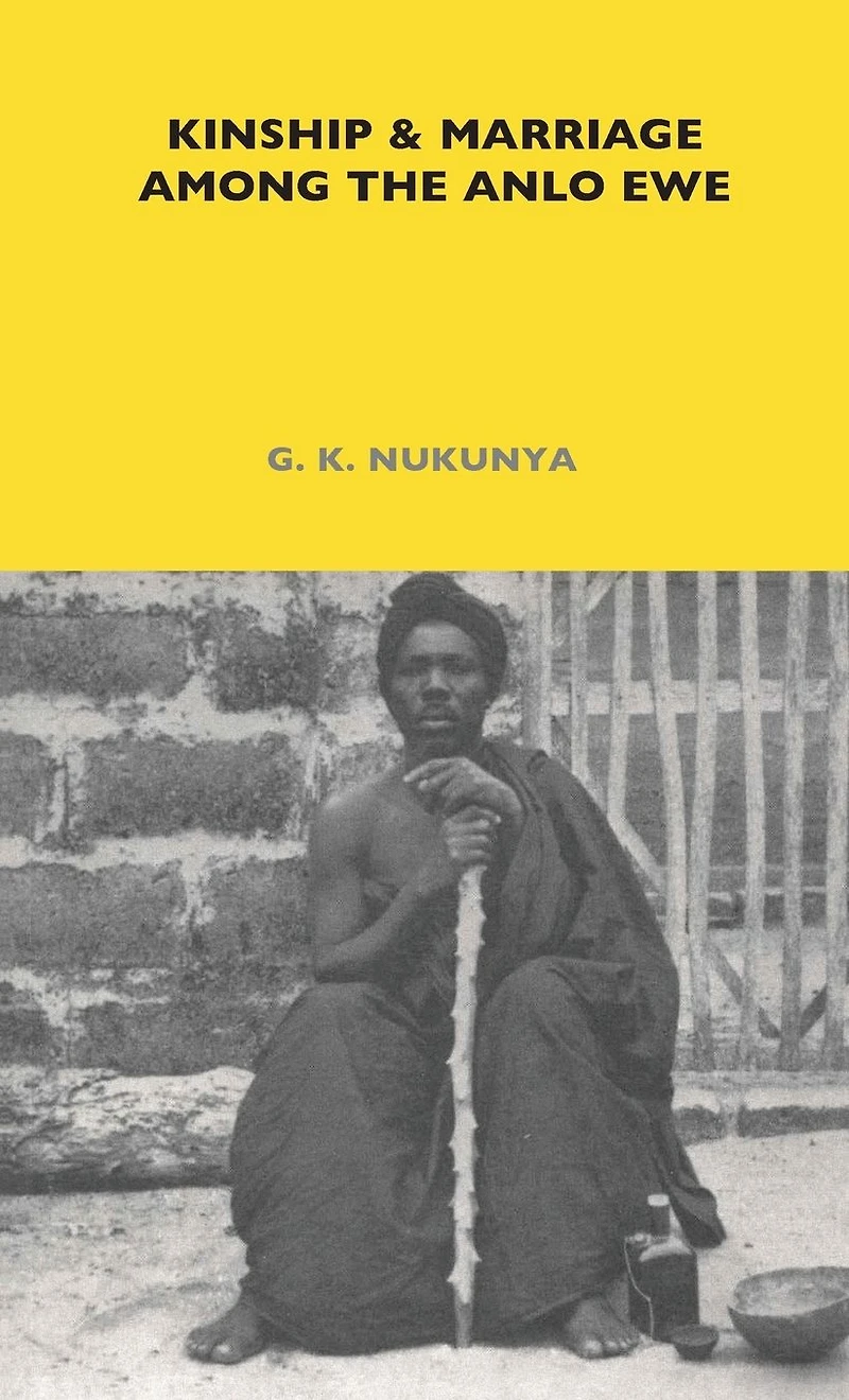 Kinship and Marriage Among the Anlo Ewe: Volume 37