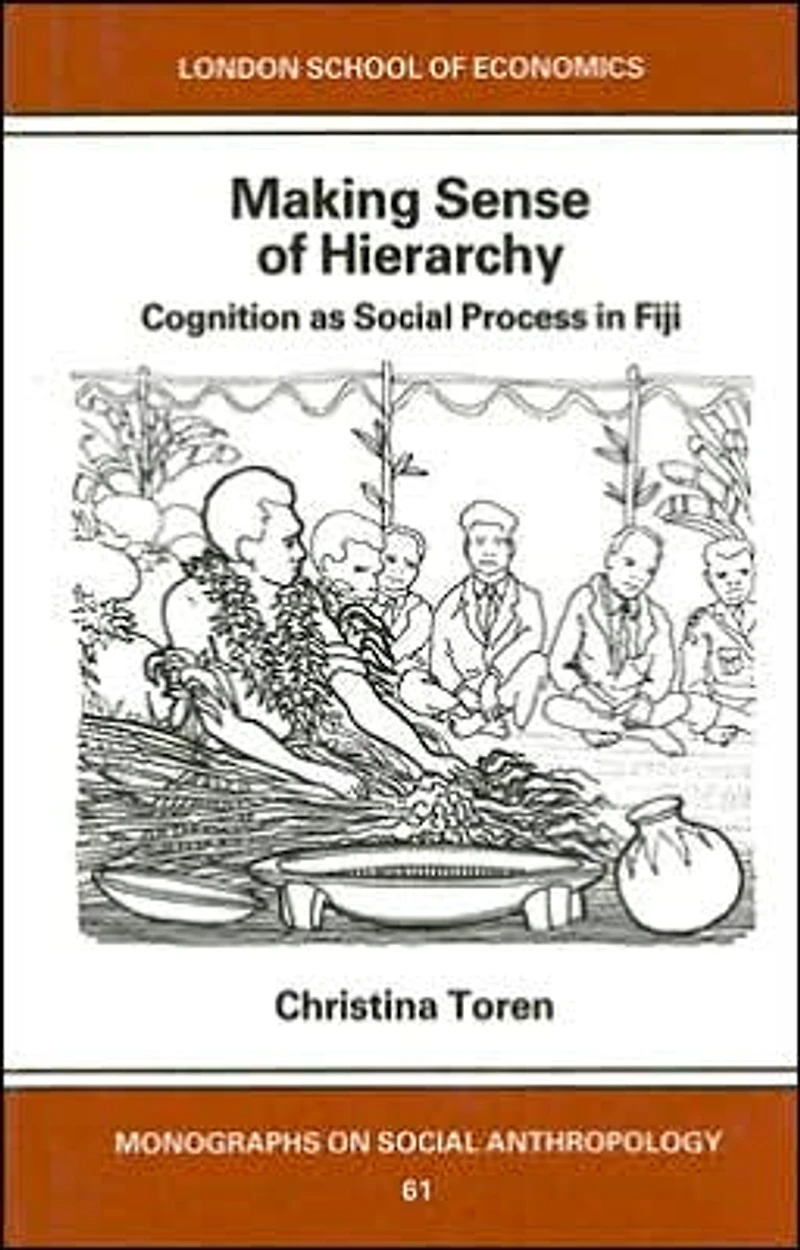 Making Sense of Hierarchy: Cognition as Social Process Fiji: Fijian Hierarchy and Its Constitution Everyday Ritual Behavior