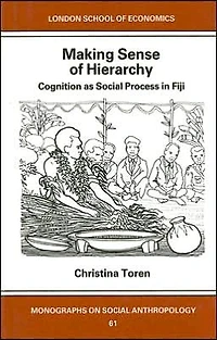 Making Sense of Hierarchy: Cognition as Social Process Fiji: Fijian Hierarchy and Its Constitution Everyday Ritual Behavior