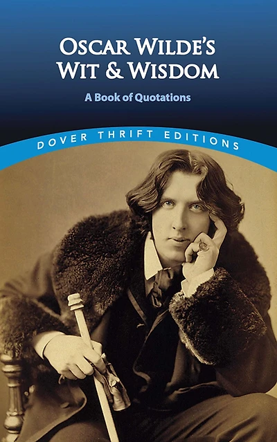 Oscar Wilde's Wit and Wisdom: A Book of Quotations