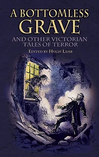 A Bottomless Grave: and Other Victorian Tales of Terror