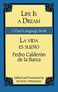 Life Is A Dream/La Vida es Sueño: Dual-Language Book