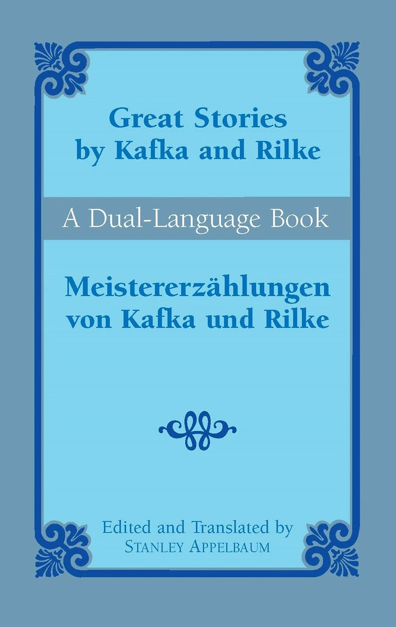Great Stories by Kafka and Rilke/Meistererzählungen von und Rilke: A Dual-Language Book
