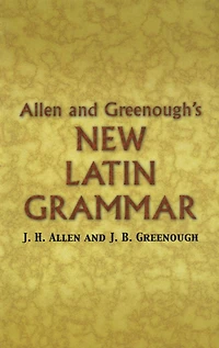 Allen and Greenough's New Latin Grammar