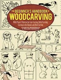 the Beginner's Handbook of Woodcarving: With Project Patterns for Line Carving, Relief Carving Round, and Bird