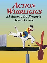 Action Whirligigs: 25 Easy-to-Do Projects