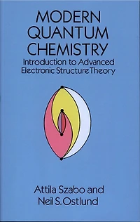 Modern Quantum Chemistry: Introduction to Advanced Electronic Structure Theory