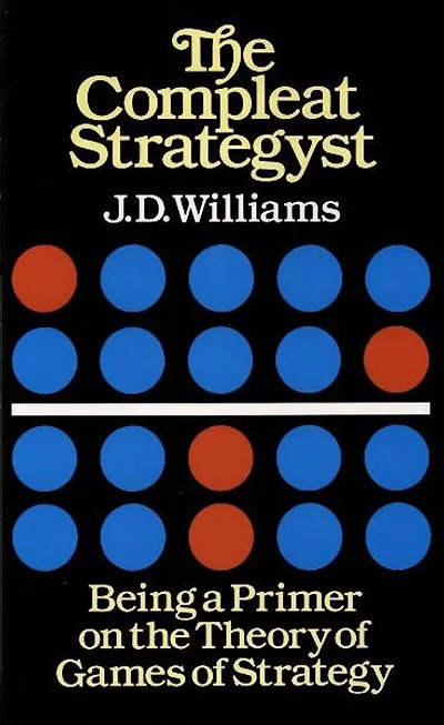the Compleat Strategyst: Being a Primer on Theory of Games Strategy