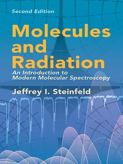 Molecules and Radiation: An Introduction to Modern Molecular Spectroscopy. Second Edition
