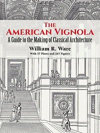 the American Vignola: A Guide to Making of Classical Architecture