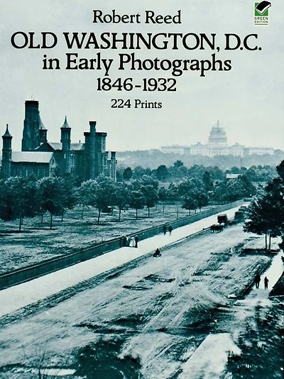 Old Washington, D.C. Early Photographs, 1846-1932