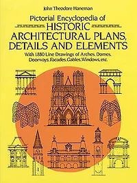 Pictorial Encyclopedia of Historic Architectural Plans, Details and Elements: With 1880 Line Drawings of Arches, Domes, Doorways, Facades, Gables, Windows, etc.