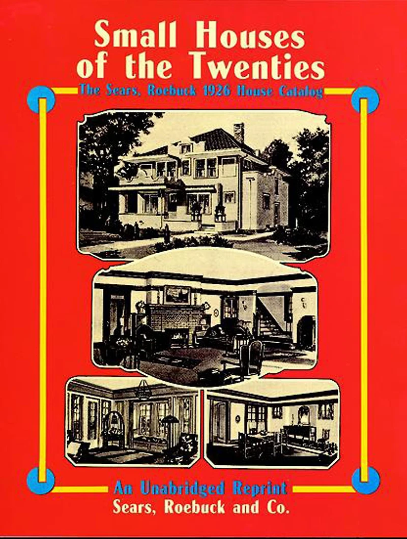 Small Houses of The Twenties: Sears, Roebuck 1926 House Catalog