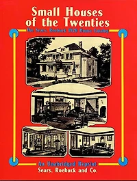 Small Houses of The Twenties: Sears, Roebuck 1926 House Catalog