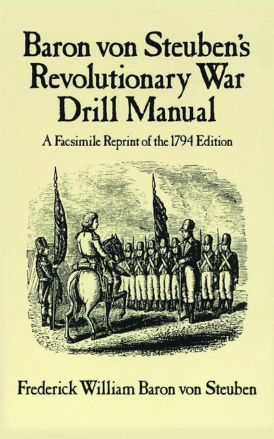 Baron Von Steuben's Revolutionary War Drill Manual: A Facsimile Reprint of the 1794 Edition