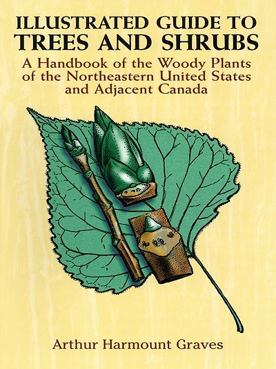Illustrated Guide to Trees and Shrubs: A Handbook of the Woody Plants Northeastern United States Adjacent Canada/Revised Edition