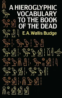Hieroglyphic Vocabulary to the Book of the Dead