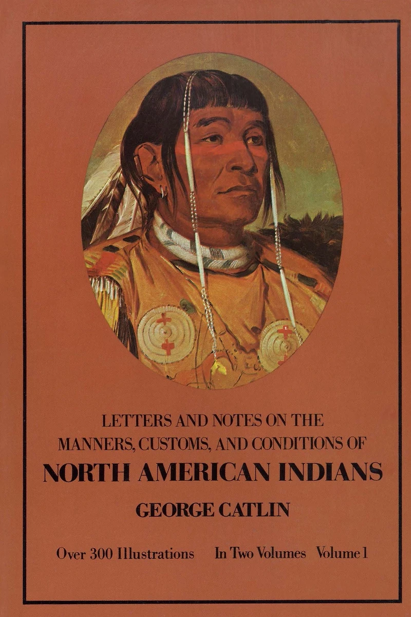 Manners, Customs, and Conditions of the North American Indians, Volume I