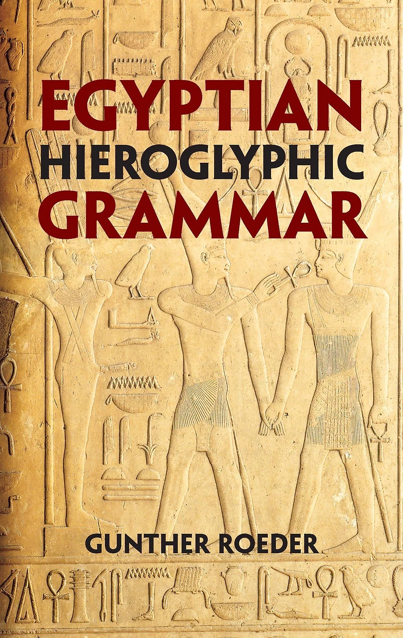 Egyptian Hieroglyphic Grammar: A Handbook for Beginners