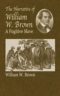 Narrative of William W. Brown, a Fugitive Slave