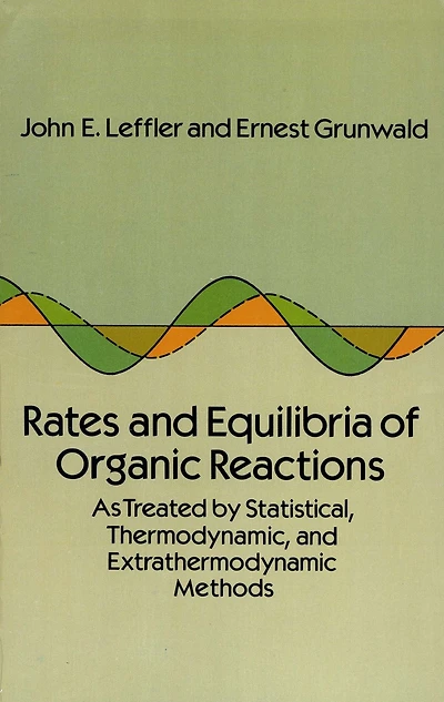 Rates and Equilibria of Organic Reactions: As Treated by Statistical, Thermodynamic Extrathermodynamic Methods
