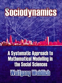 Sociodynamics: A Systematic Approach to Mathematical Modelling the Social Sciences
