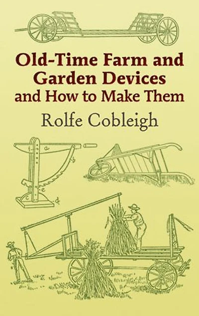 Old-Time Farm and Garden Devices How to Make Them