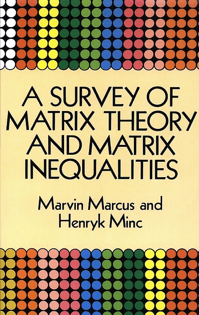 A Survey of Matrix Theory and Inequalities