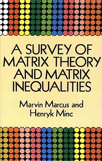 A Survey of Matrix Theory and Inequalities