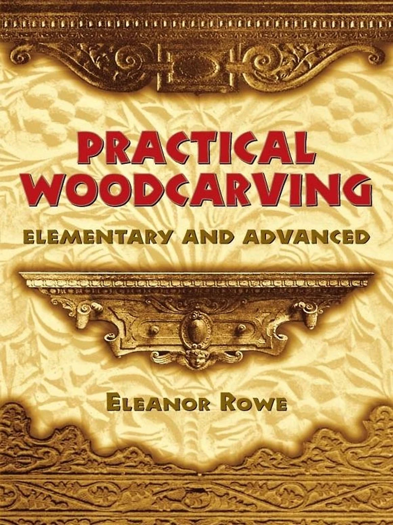 Practical Woodcarving: Elementary and Advanced