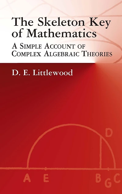 The Skeleton Key of Mathematics: A Simple Account Complex Algebraic Theories