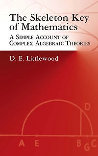 The Skeleton Key of Mathematics: A Simple Account Complex Algebraic Theories