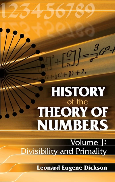 History of the Theory Numbers, Volume I: Divisibility and Primality