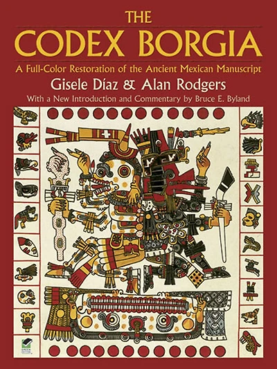 the Codex Borgia: A Full-Color Restoration of Ancient Mexican Manuscript