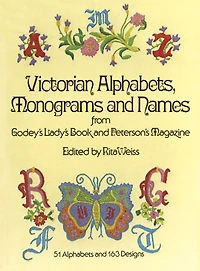 Victorian Alphabets, Monograms and Names for Needleworkers: from Godey's Lady's Book