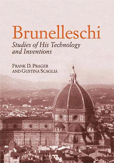 Brunelleschi: Studies of His Technology and Inventions