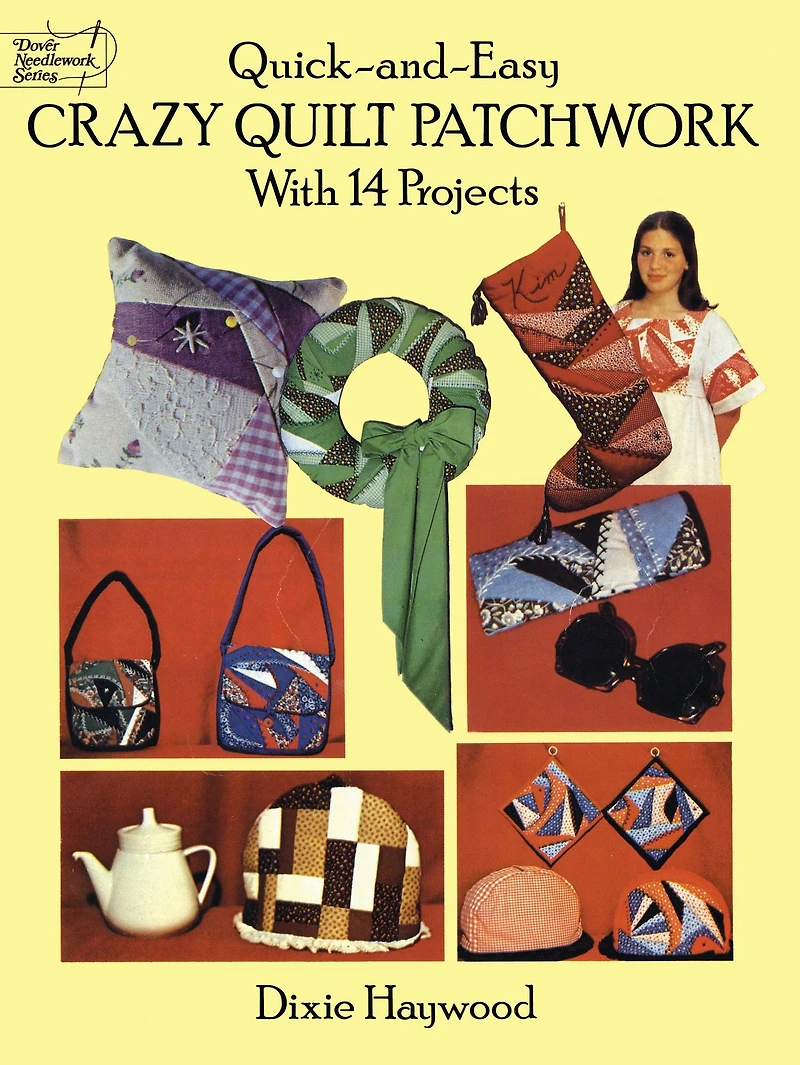 Quick-and-Easy Crazy Quilt Patchwork: With 14 Projects