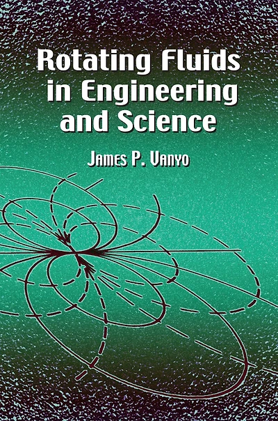 Rotating Fluids Engineering and Science