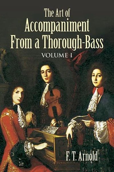 the Art of Accompaniment from a Thorough-Bass As Practiced XVIIth and XVI:(American Musicological Society-Music Library Series)