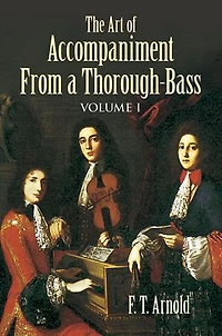 the Art of Accompaniment from a Thorough-Bass As Practiced XVIIth and XVI:(American Musicological Society-Music Library Series)