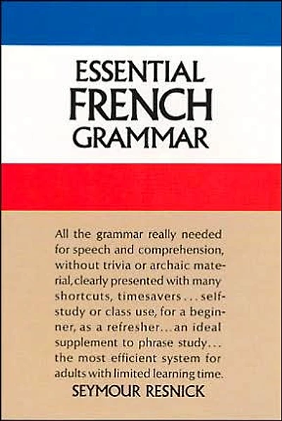 Essential French Grammar: All The Grammar Really Needed For Speech And Comprehension