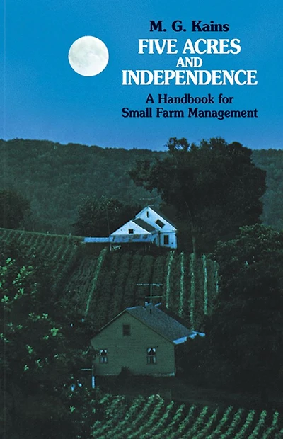 Five Acres and Independence: A Handbook for Small Farm Management
