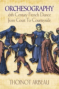 Orchesography: 16th-Century French Dance from Court to Countryside