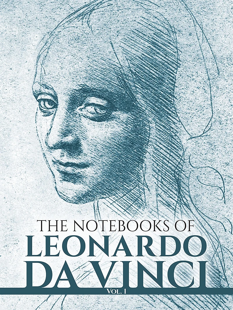 The Notebooks of Leonardo da Vinci, Vol. I