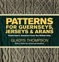 Patterns for Guernseys, Jerseys & Arans: Fishermen's Sweaters from the British Isles