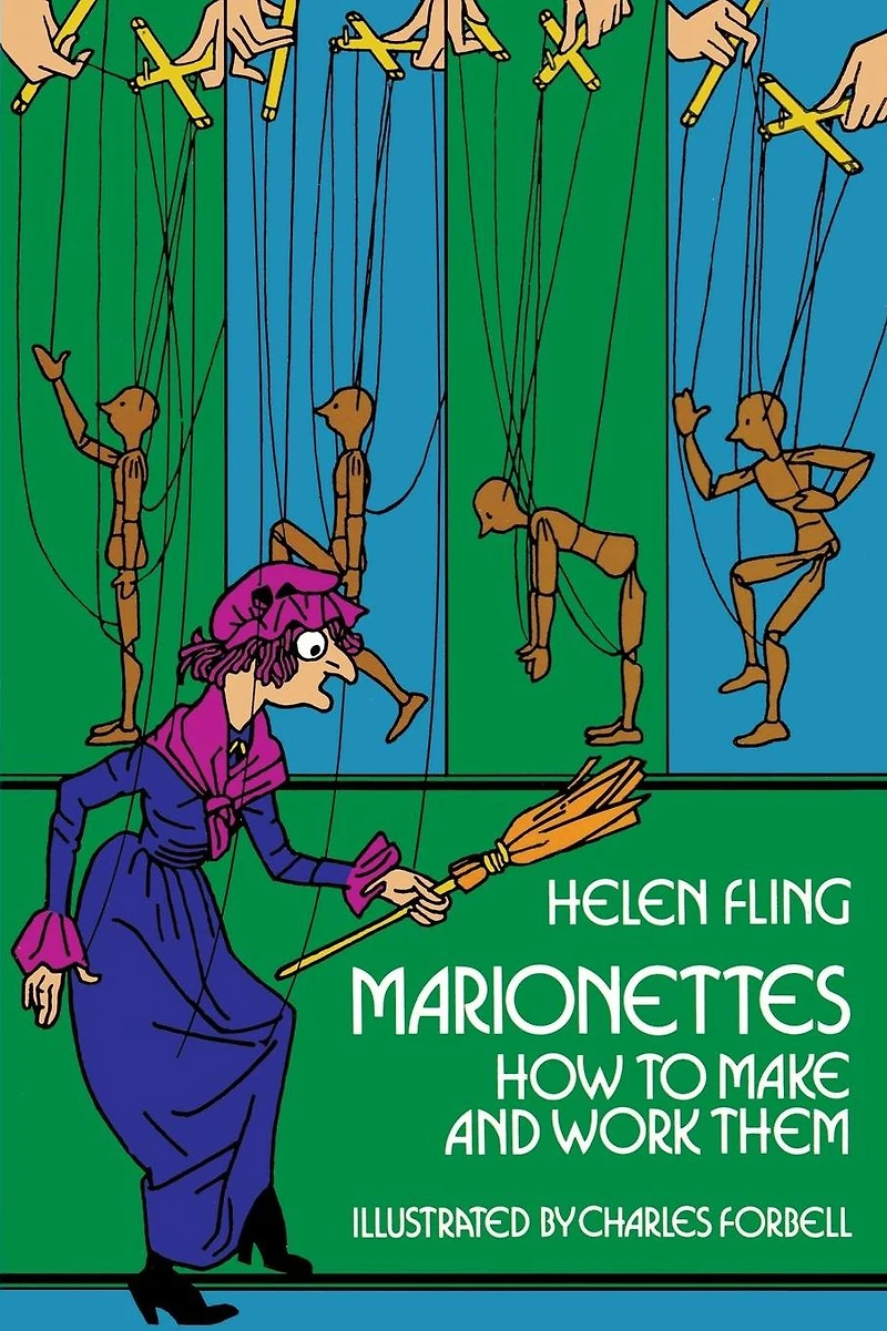 Marionettes: How to Make and Work Them