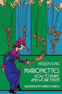 Marionettes: How to Make and Work Them