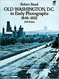 Old Washington, D.C. Early Photographs, 1846-1932