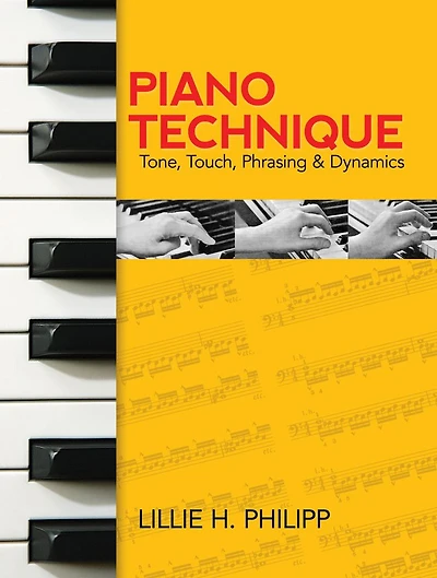 Piano Technique: Tone, Touch, Phrasing and Dynamics