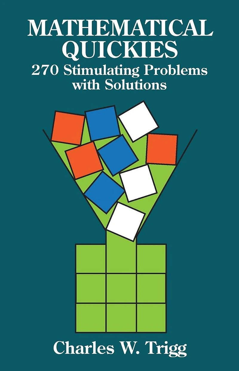 Mathematical Quickies: 270 Stimulating Problems with Solutions